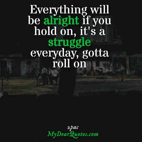 2pac hold on sayings