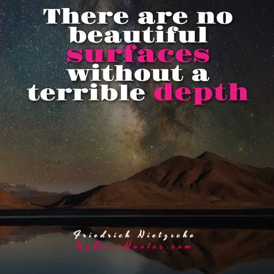 There are no beautiful surfaces without a terrible depth