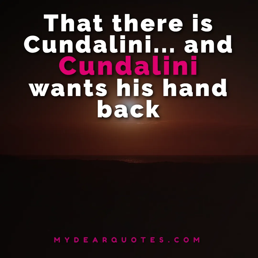 Cundalini quote