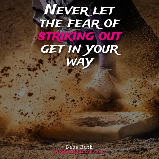 never let the fear of striking out quote