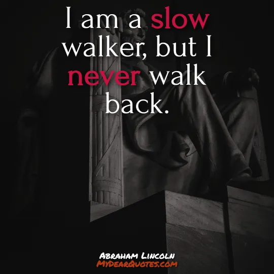 Abraham Lincoln slow walker quote