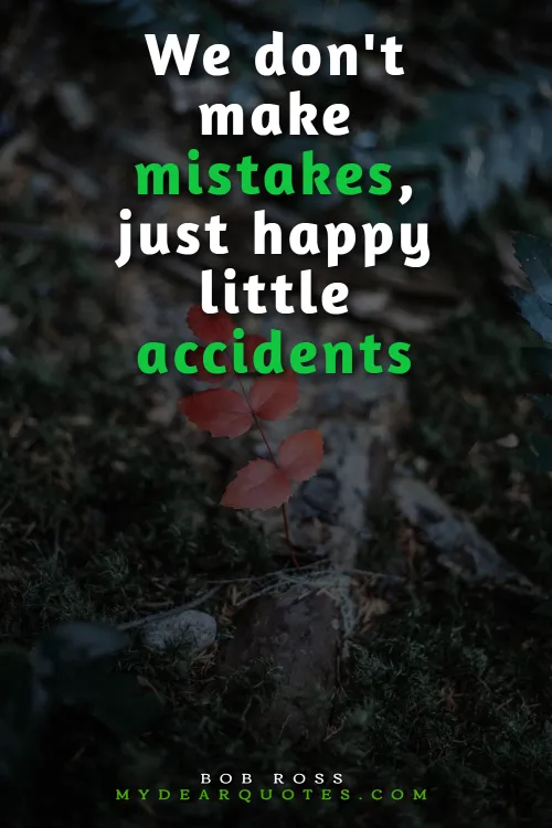 there are no accidents quote bob ross
