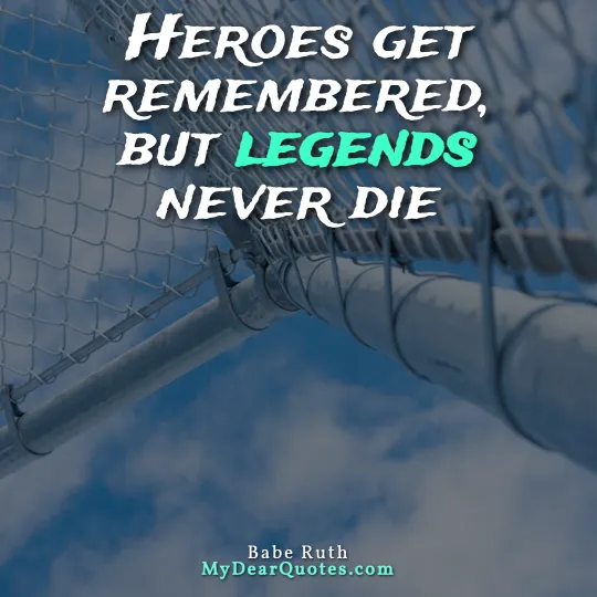 babe ruth quotes legends never die