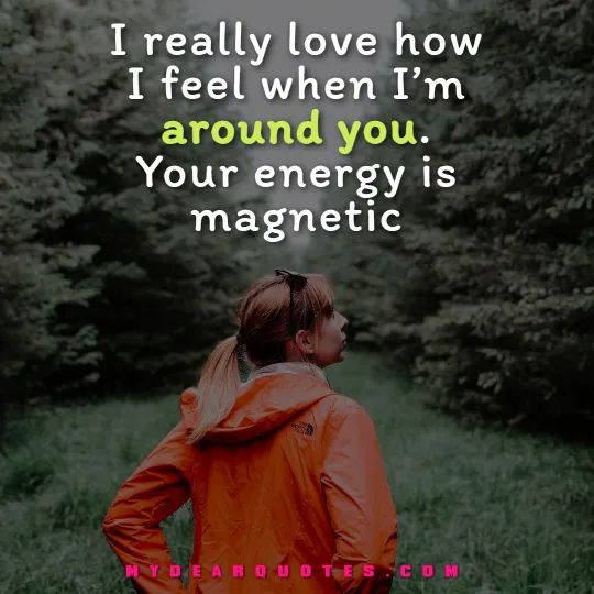 Your energy is magnetic quotes
