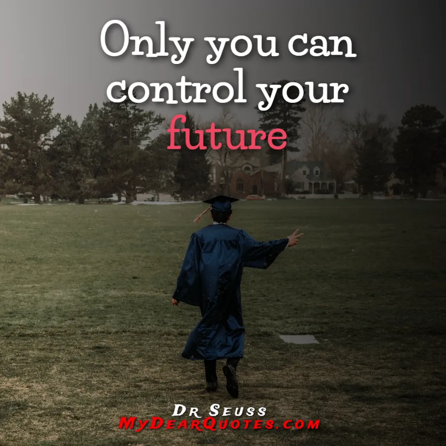 Only you can control your future quote