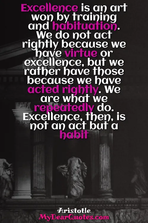 excellence is a habit quote