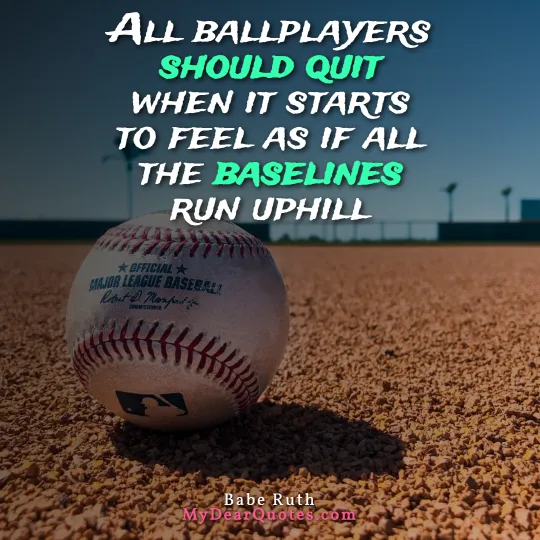 All ballplayers should quit quote