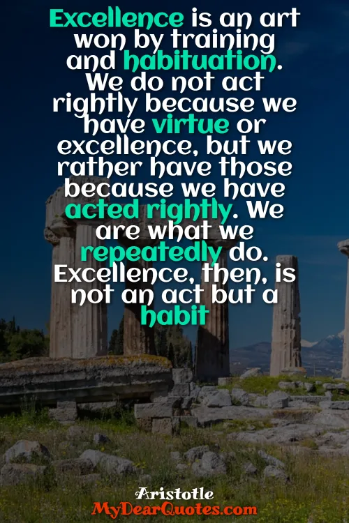excellence is a habit quote aristotle