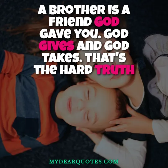 A brother is a friend God gave you quote