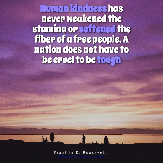 Franklin D. Roosevelt Human kindness saying
