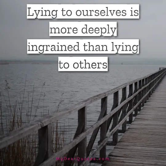 Lying to ourselves is more deeply ingrained than lying to others