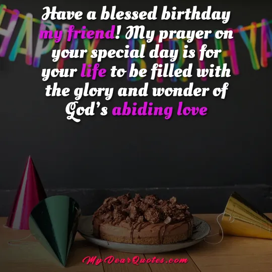 Have a blessed birthday my friend