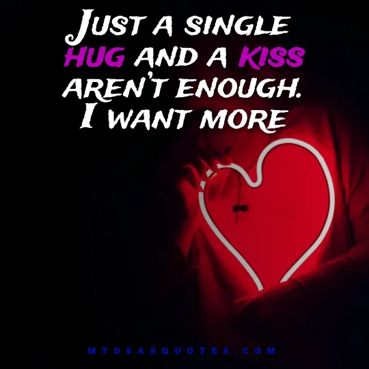 Just a single hug and a kiss aren’t enough quotes