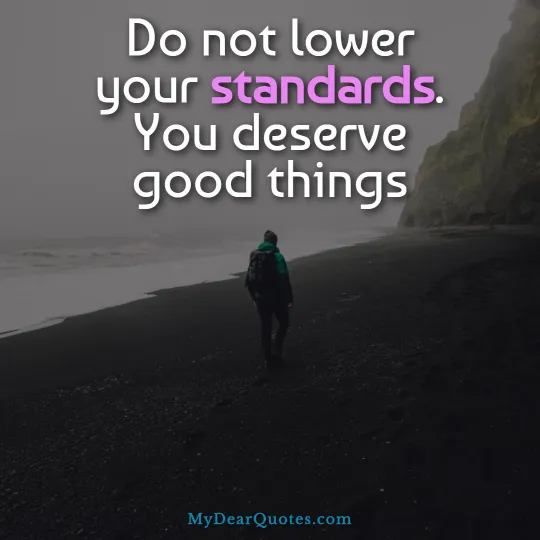 Do not lower your standards