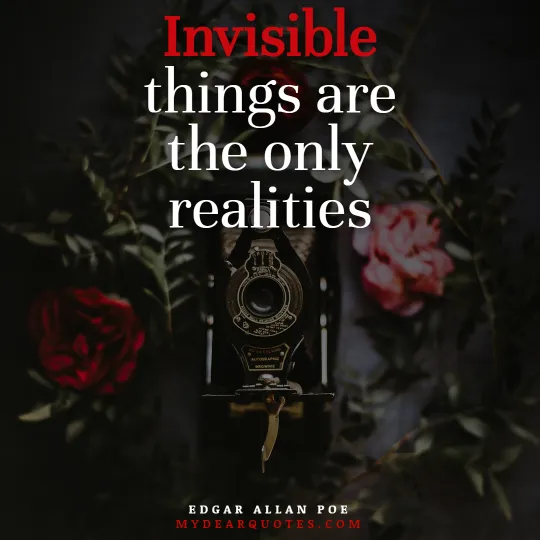 Invisible things are the only realities