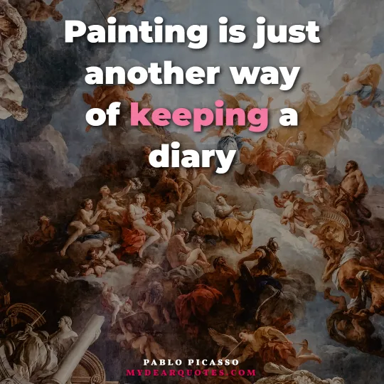 great saying by Pablo Picasso
