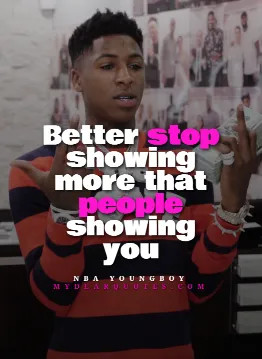 Better stop showing more that people showing you