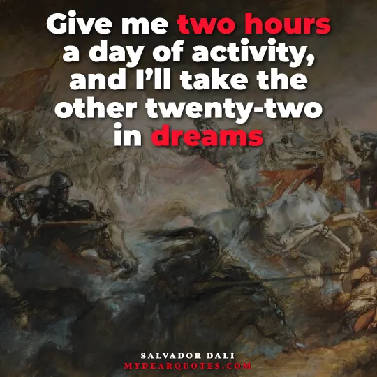 Give me two hours quote from Salvador Dali