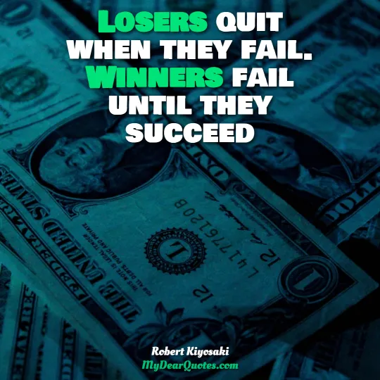 Losers quit when they fail. Winners fail until they succeed