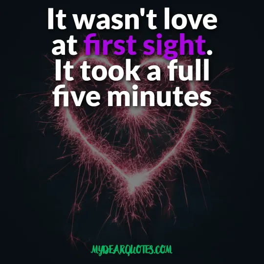 It wasn't love at first sight. It took a full five minutes