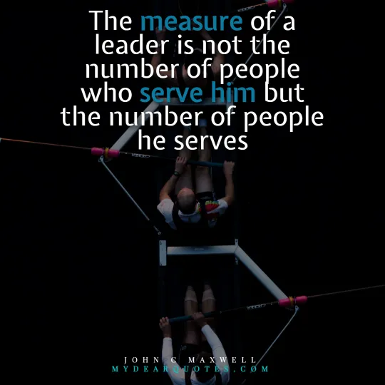 The measure of a leader is not the number of people who serve him but the number of people he serves