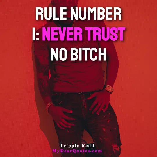 Rule number 1: Never trust no bitch