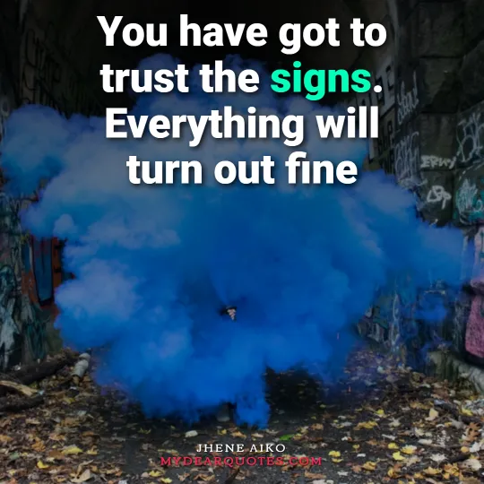 You have got to trust the signs