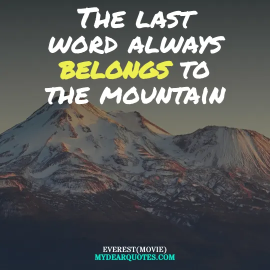 The last word always belongs to the mountain  |  Everest(movie)