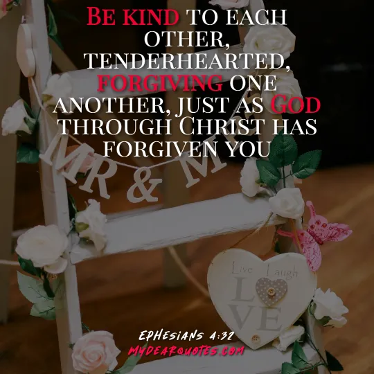 Be kind to each other, tenderhearted, forgiving one another, just as God through Christ has forgiven you | Ephesians 4:32