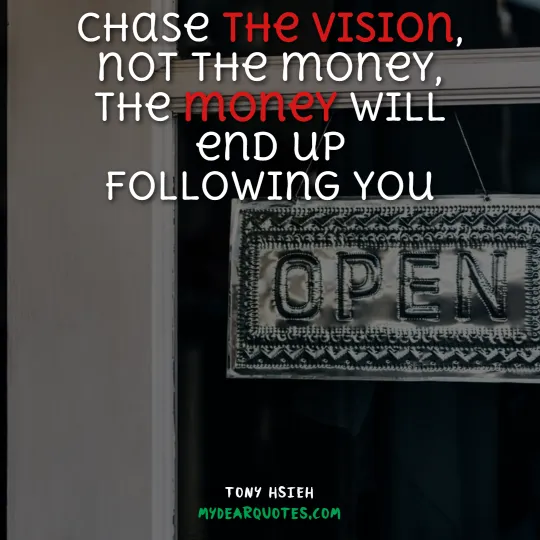 Chase the vision not the money caption