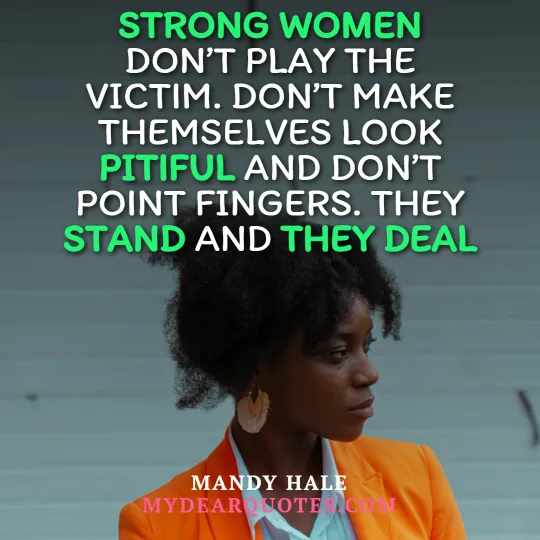 Strong women don’t play the victim quote