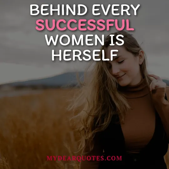 Behind every confident women is herself