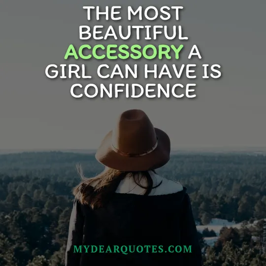 The most beautiful accessory a girl can have is CONFIDENCE