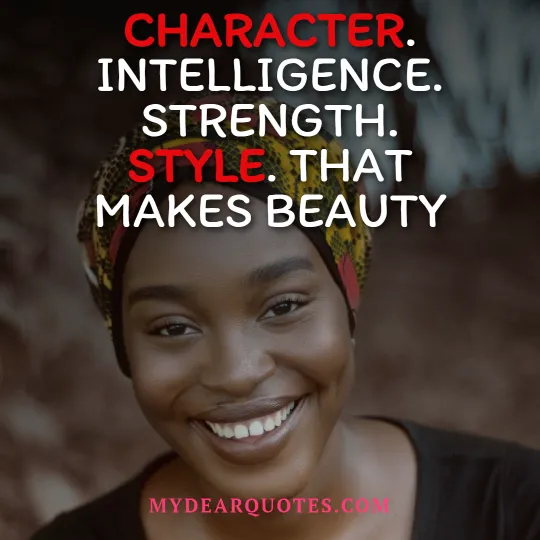 Character. Intelligence. Strength. Style. That makes beauty