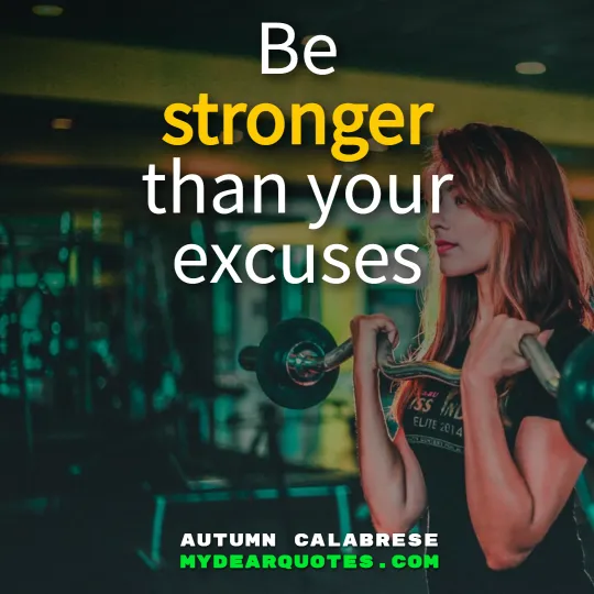 Be stronger than your excuses