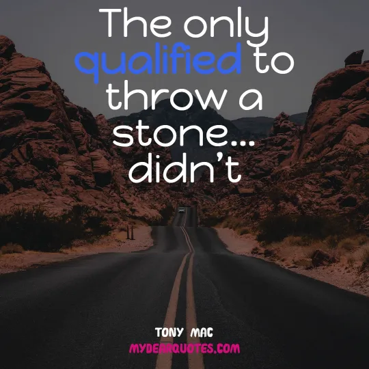 The only qualified to throw a stone…didn’t