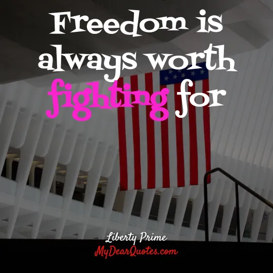 Freedom is always worth fighting for
