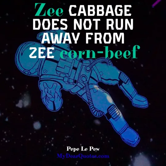 Zee cabbage does not run away from zee corn-beef