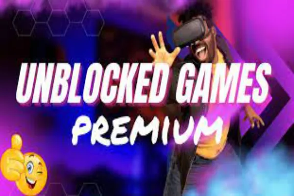 A Comprehensive Guide to Unblocked Games Premium